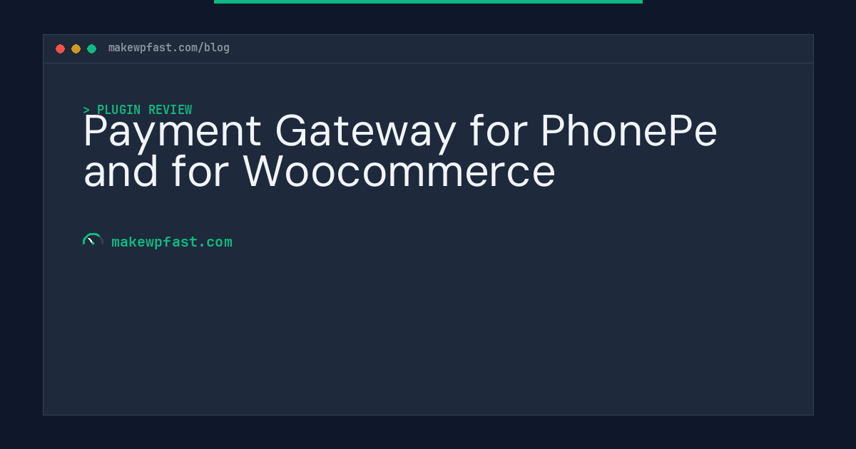 Payment Gateway for PhonePe and for Woocommerce - MakeWPFast