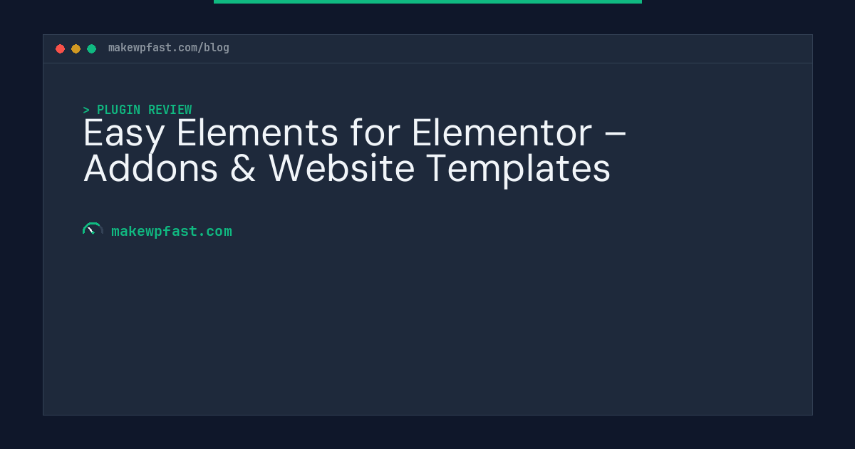 Easy Elements for Elementor – Addons & Website Templates - MakeWPFast