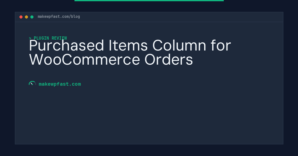 Purchased Items Column for WooCommerce Orders - MakeWPFast