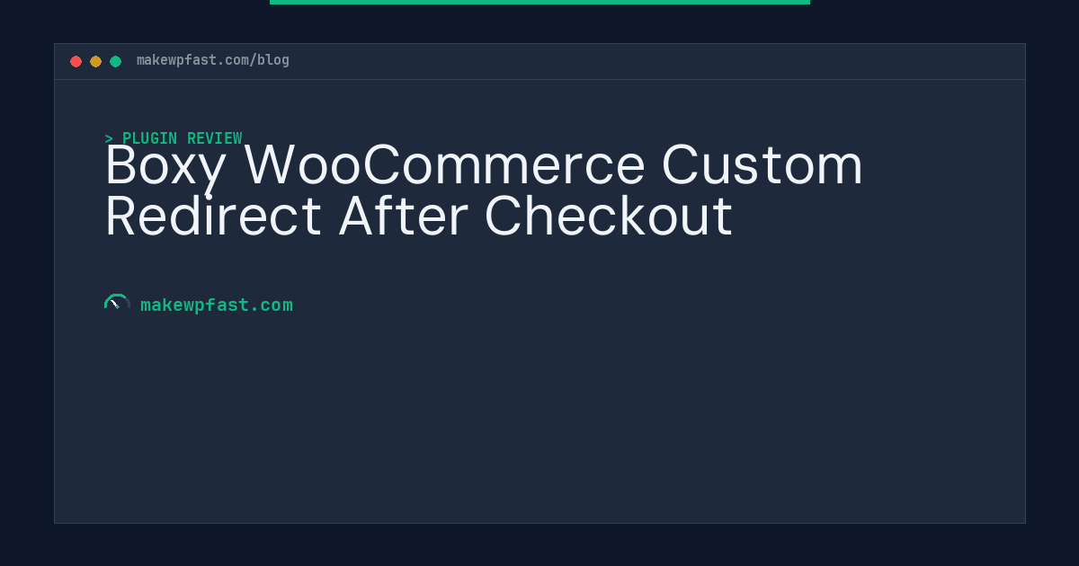 Boxy WooCommerce Custom Redirect After Checkout - MakeWPFast