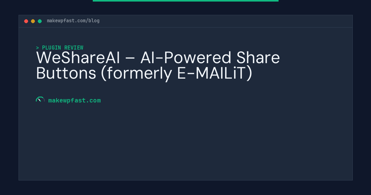 WeShareAI – AI-Powered Share Buttons (formerly E-MAILiT) - MakeWPFast