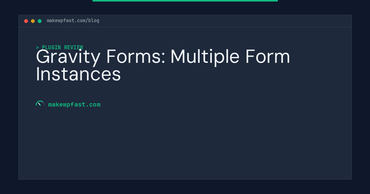 Gravity Forms: Multiple Form Instances - MakeWPFast