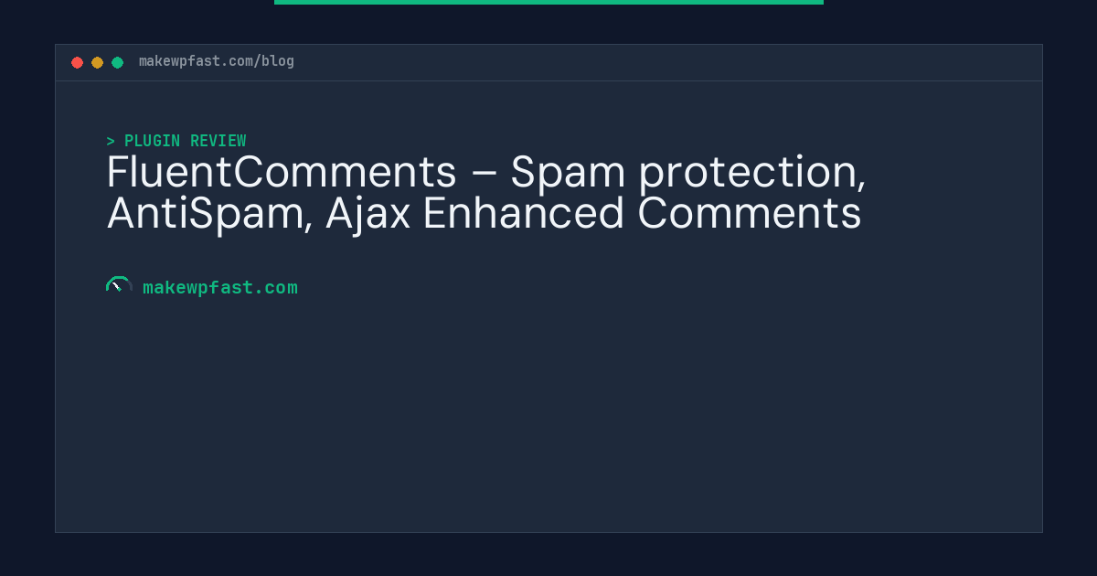FluentComments – Spam protection, AntiSpam, Ajax Enhanced Comments - MakeWPFast