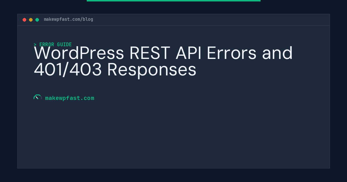 WordPress REST API Errors and 401/403 Responses - MakeWPFast