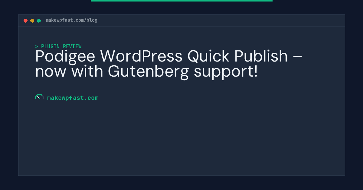 Podigee WordPress Quick Publish – now with Gutenberg support! - MakeWPFast