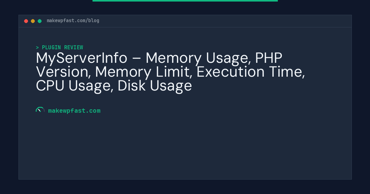 MyServerInfo – Memory Usage, PHP Version, Memory Limit, Execution Time, CPU Usage, Disk Usage - MakeWPFast