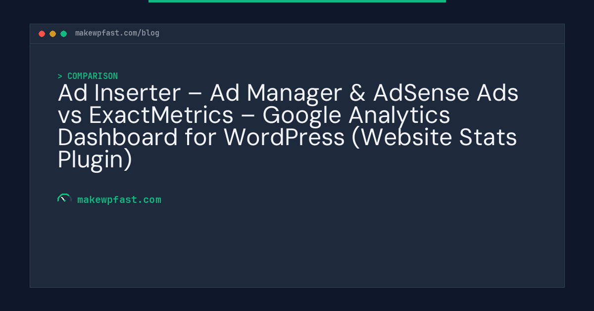 Ad Inserter – Ad Manager & AdSense Ads vs ExactMetrics – Google Analytics Dashboard for WordPress (Website Stats Plugin) - MakeWPFast