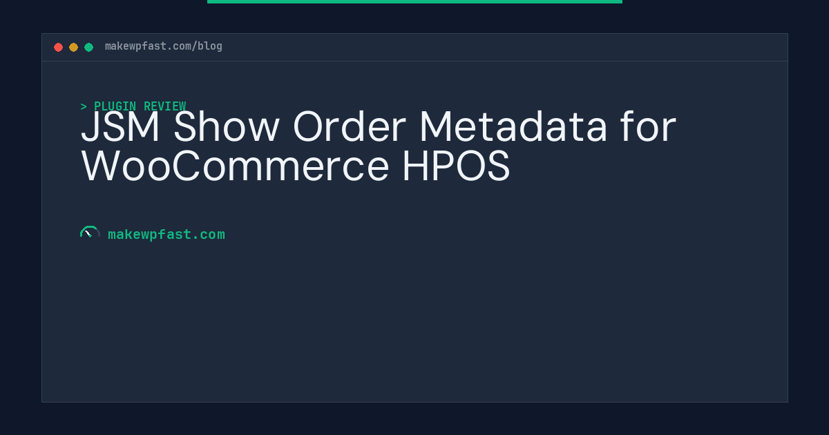 JSM Show Order Metadata for WooCommerce HPOS - MakeWPFast