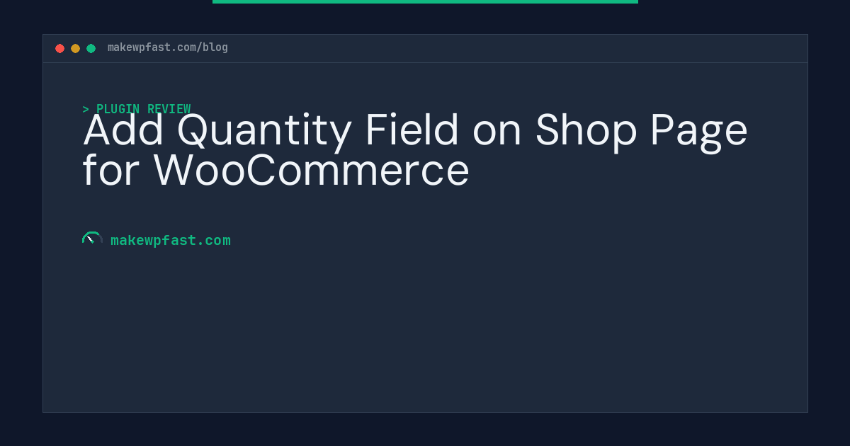Add Quantity Field on Shop Page for WooCommerce - MakeWPFast