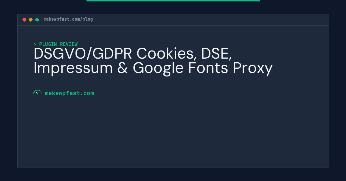 DSGVO/GDPR Cookies, DSE, Impressum & Google Fonts Proxy - MakeWPFast