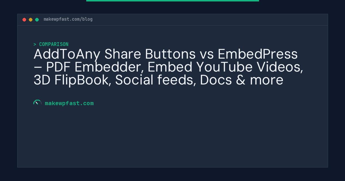 AddToAny Share Buttons vs EmbedPress – PDF Embedder, Embed YouTube Videos, 3D FlipBook, Social feeds, Docs & more - MakeWPFast