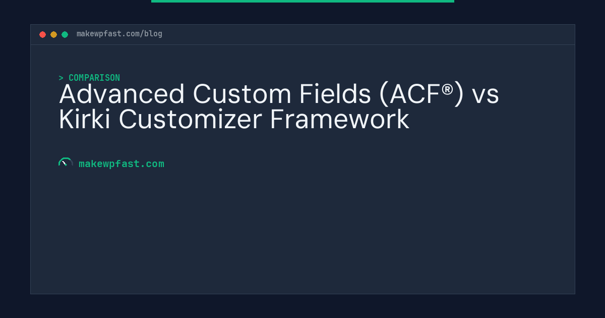 Advanced Custom Fields (ACF®) vs Kirki Customizer Framework - MakeWPFast