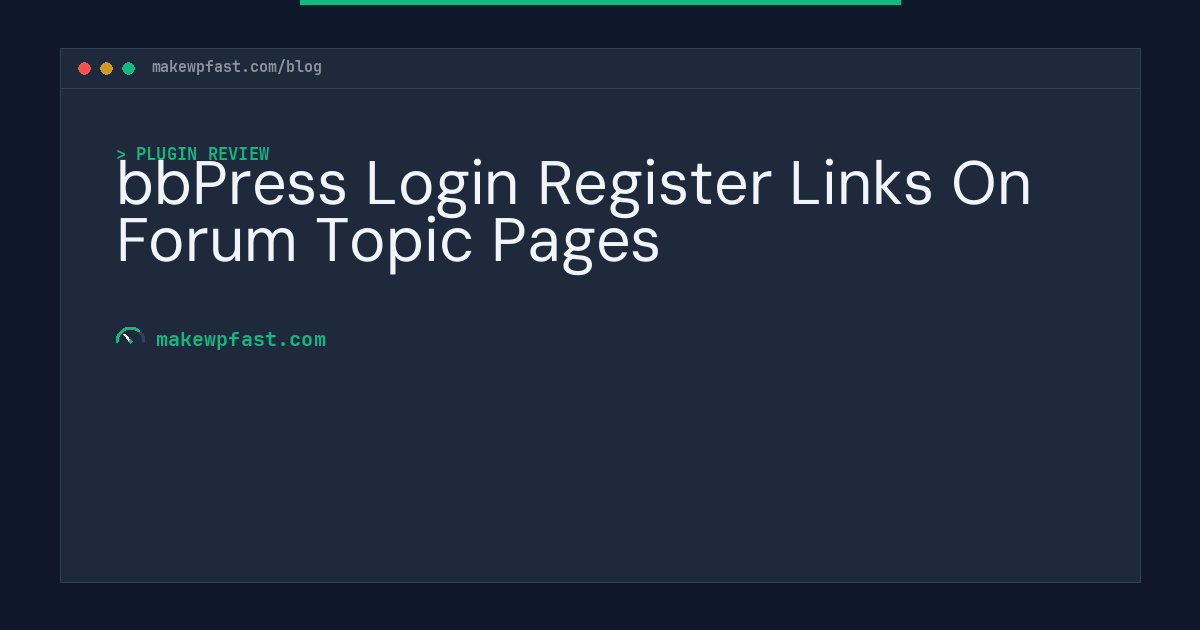 bbPress Login Register Links On Forum Topic Pages - MakeWPFast