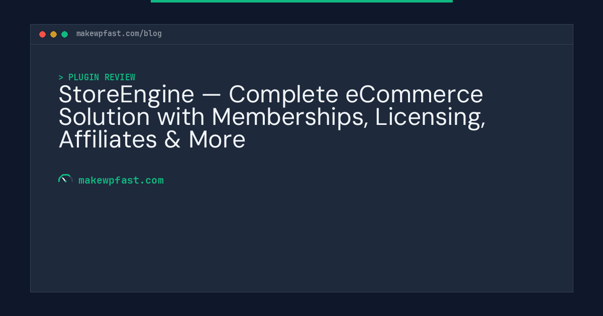 StoreEngine — Complete eCommerce Solution with Memberships, Licensing, Affiliates & More - MakeWPFast