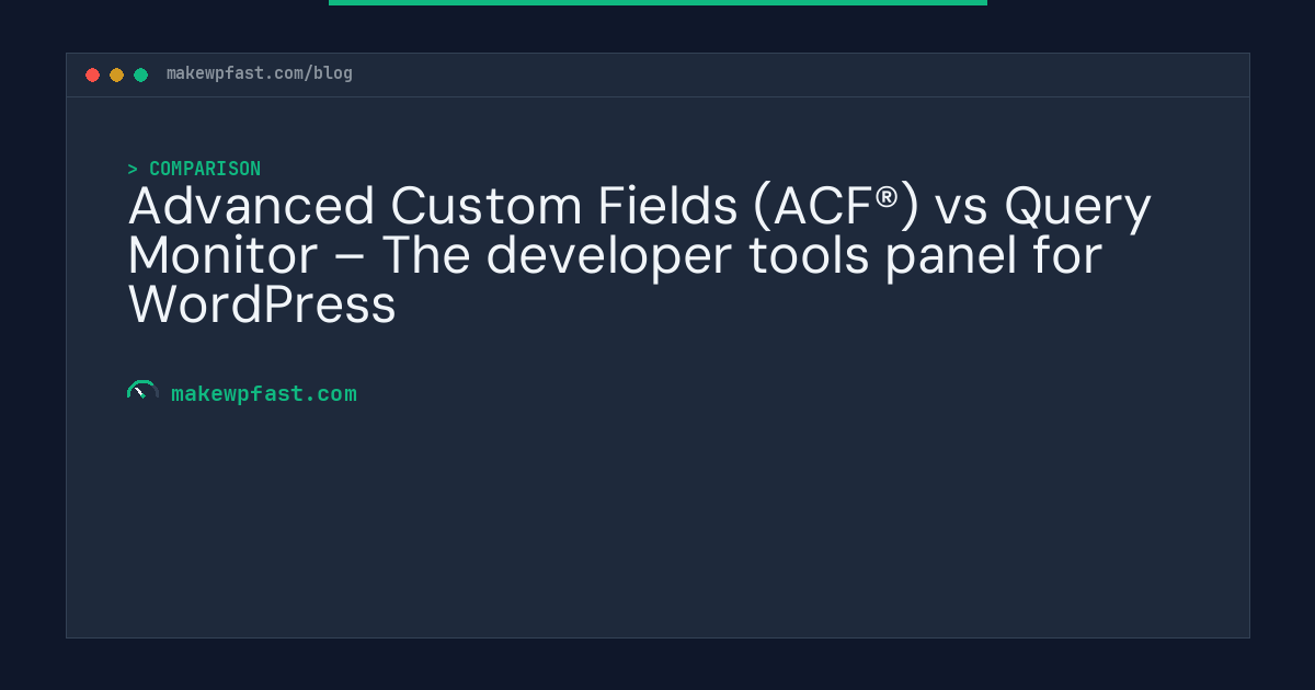 Advanced Custom Fields (ACF®) vs Query Monitor – The developer tools panel for WordPress - MakeWPFast