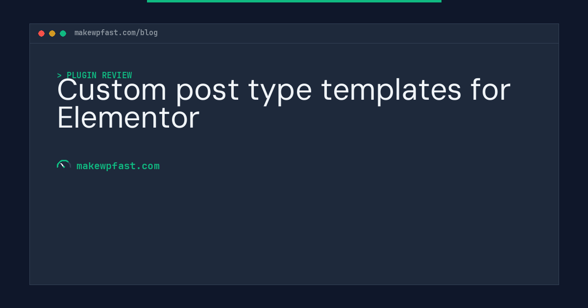 Custom post type templates for Elementor - MakeWPFast
