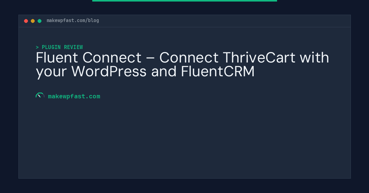 Fluent Connect – Connect ThriveCart with your WordPress and FluentCRM - MakeWPFast