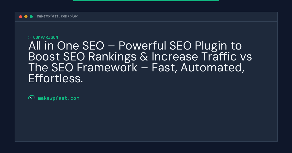 All in One SEO – Powerful SEO Plugin to Boost SEO Rankings & Increase Traffic vs The SEO Framework – Fast, Automated, Effortless. - MakeWPFast