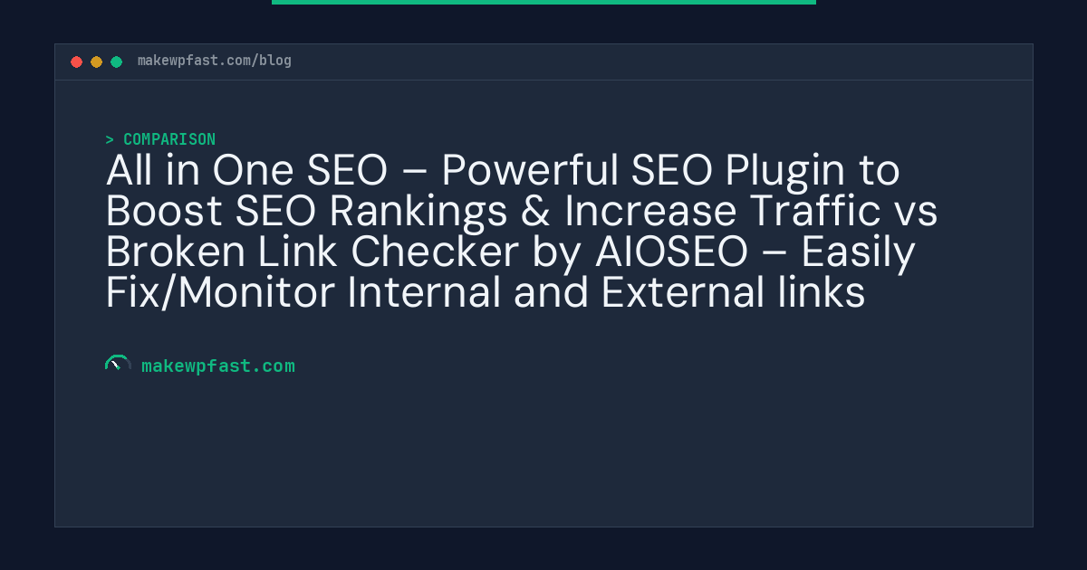All in One SEO – Powerful SEO Plugin to Boost SEO Rankings & Increase Traffic vs Broken Link Checker by AIOSEO – Easily Fix/Monitor Internal and External links - MakeWPFast
