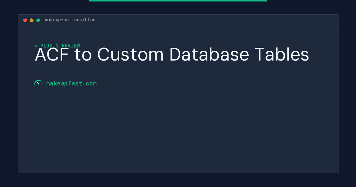 ACF to Custom Database Tables - MakeWPFast