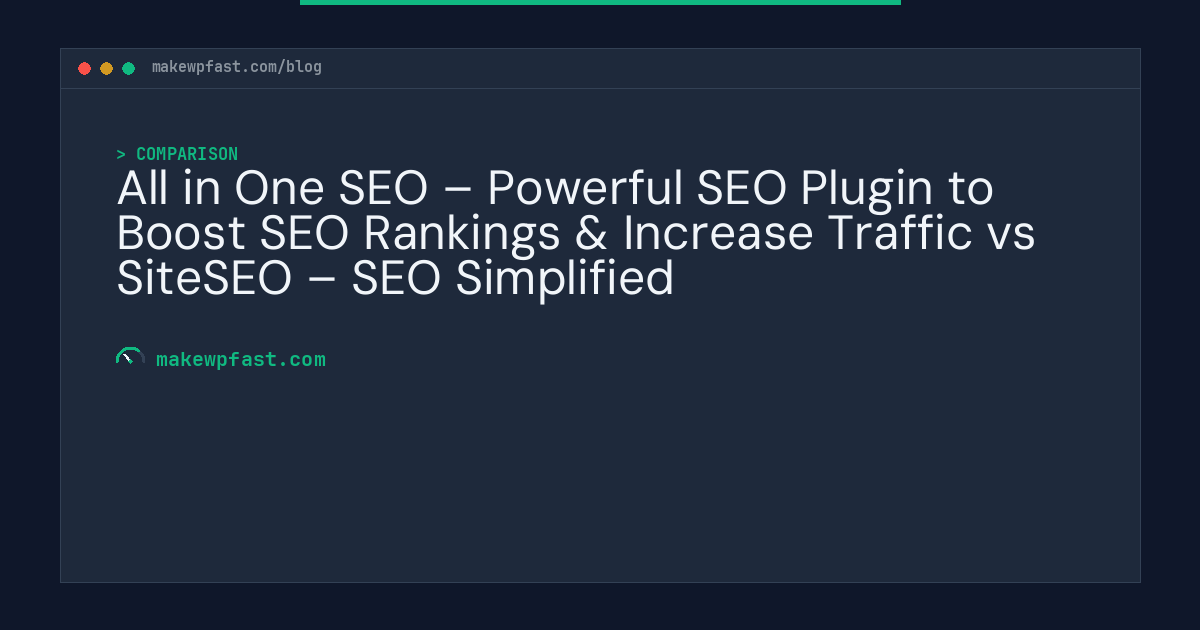 All in One SEO – Powerful SEO Plugin to Boost SEO Rankings & Increase Traffic vs SiteSEO – SEO Simplified - MakeWPFast
