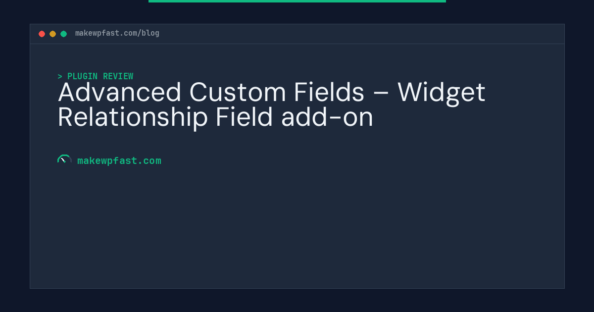 Advanced Custom Fields – Widget Relationship Field add-on - MakeWPFast
