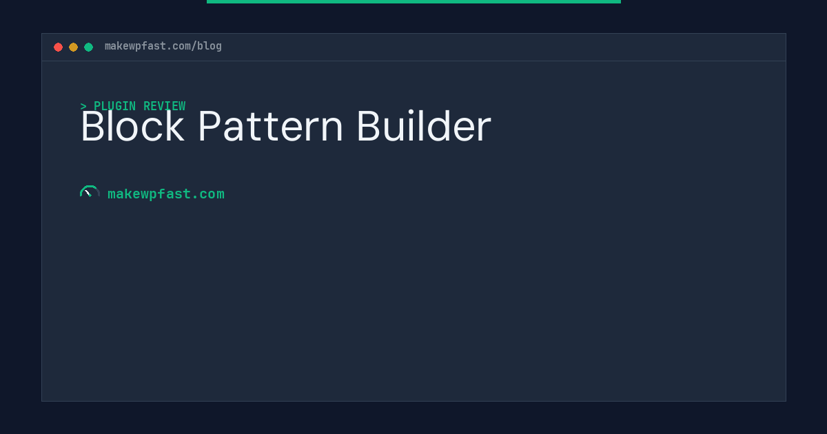 Block Pattern Builder - MakeWPFast