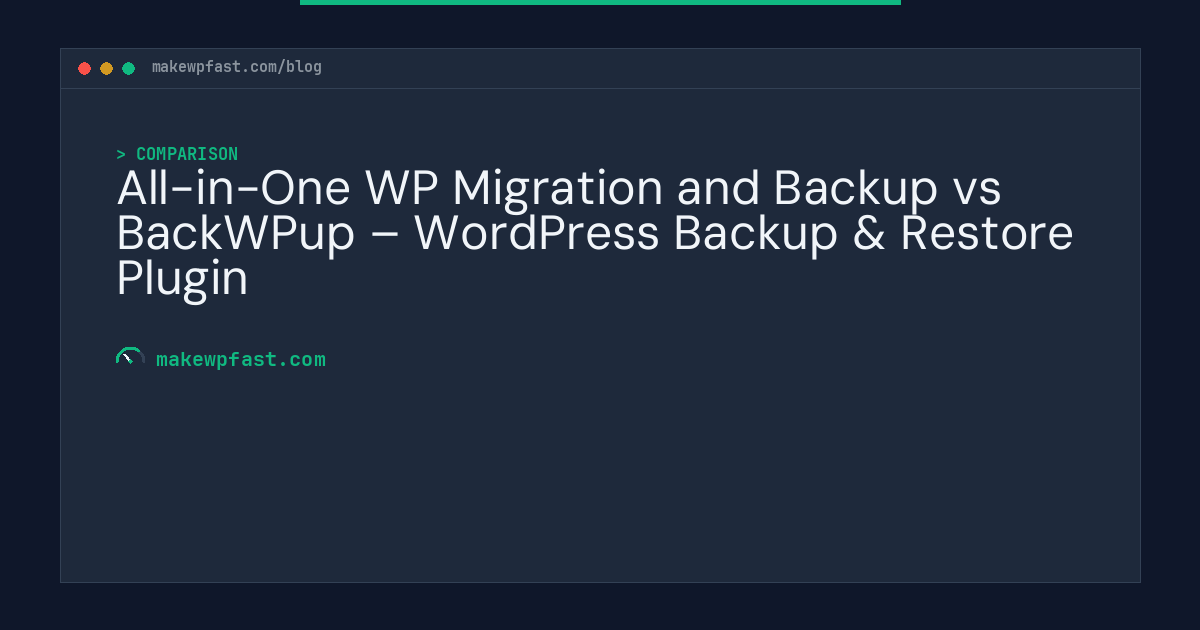 All-in-One WP Migration and Backup vs BackWPup – WordPress Backup & Restore Plugin - MakeWPFast