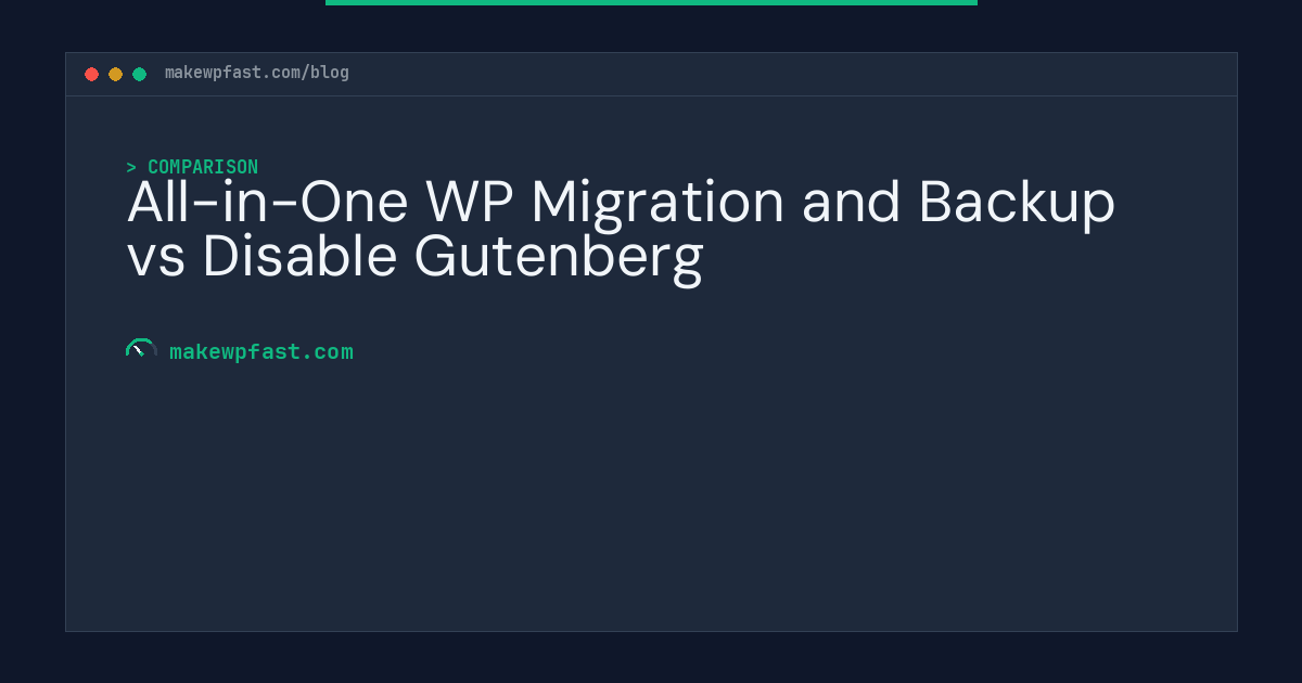 All-in-One WP Migration and Backup vs Disable Gutenberg - MakeWPFast