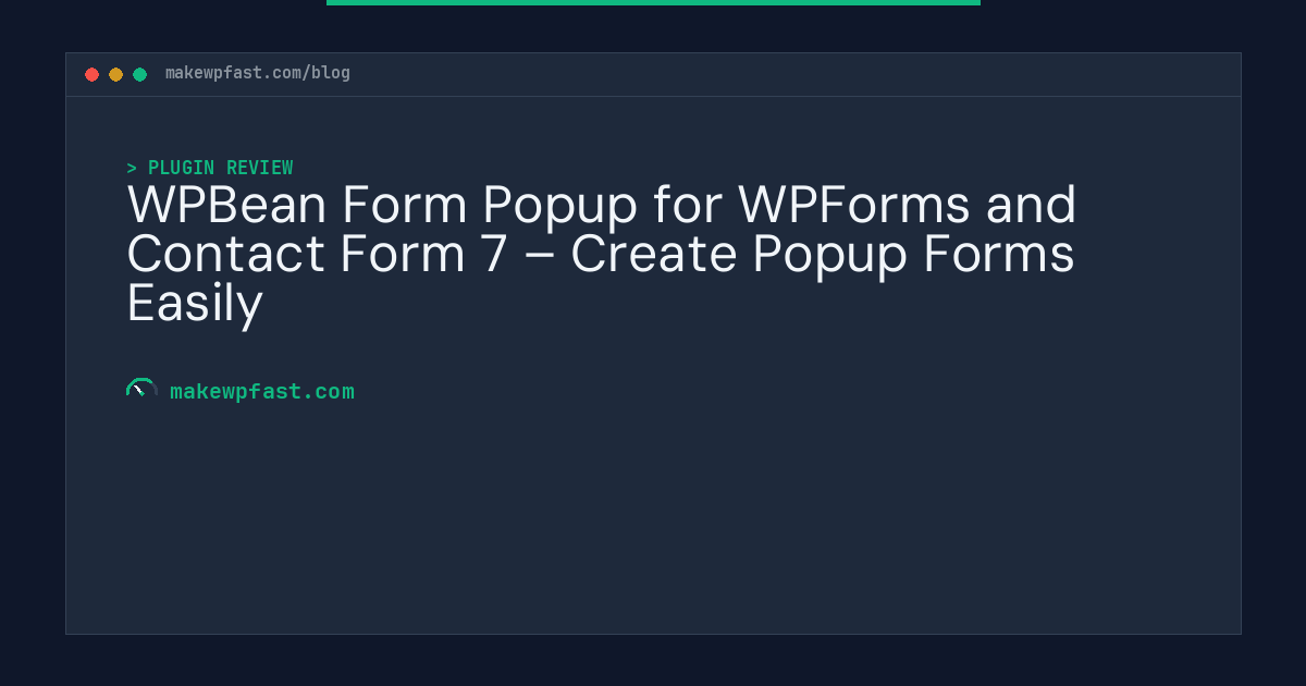 WPBean Form Popup for WPForms and Contact Form 7 – Create Popup Forms Easily - MakeWPFast