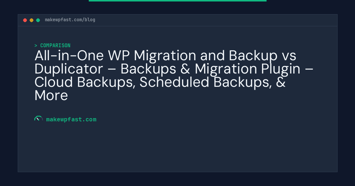 All-in-One WP Migration and Backup vs Duplicator – Backups & Migration Plugin – Cloud Backups, Scheduled Backups, & More - MakeWPFast