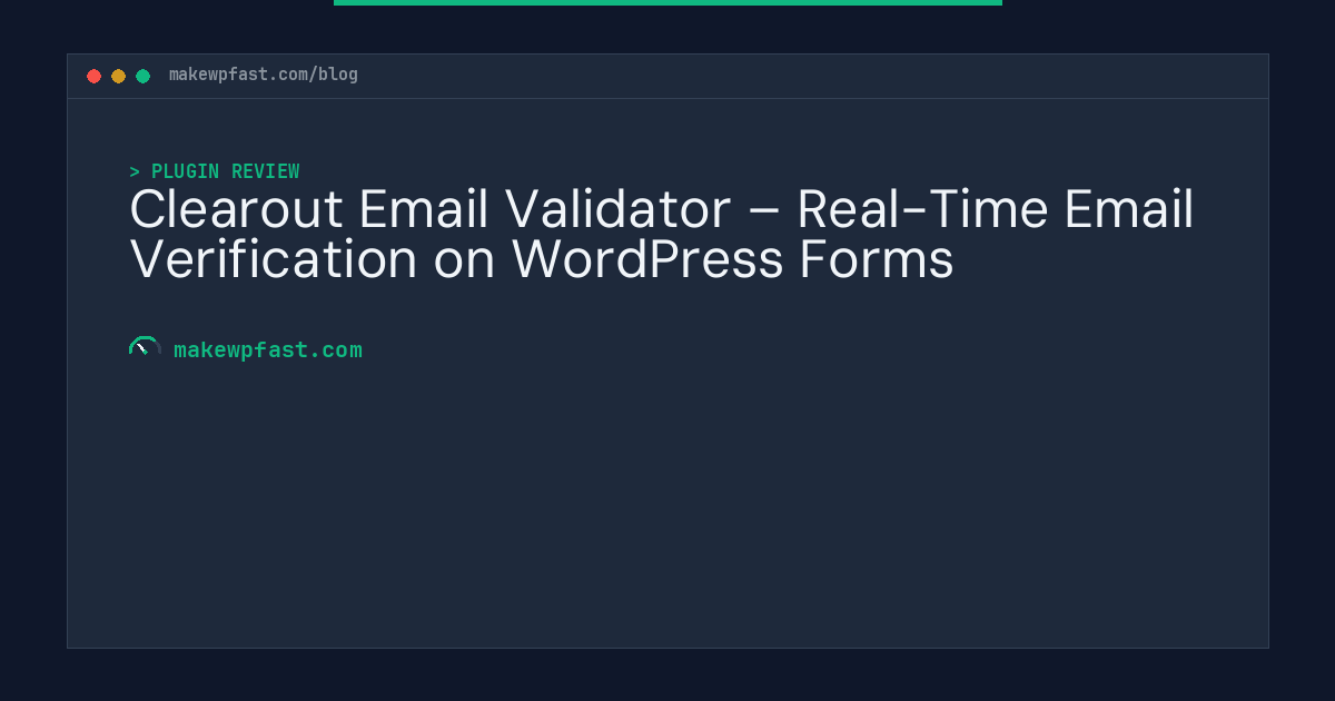 Clearout Email Validator – Real-Time Email Verification on WordPress Forms - MakeWPFast