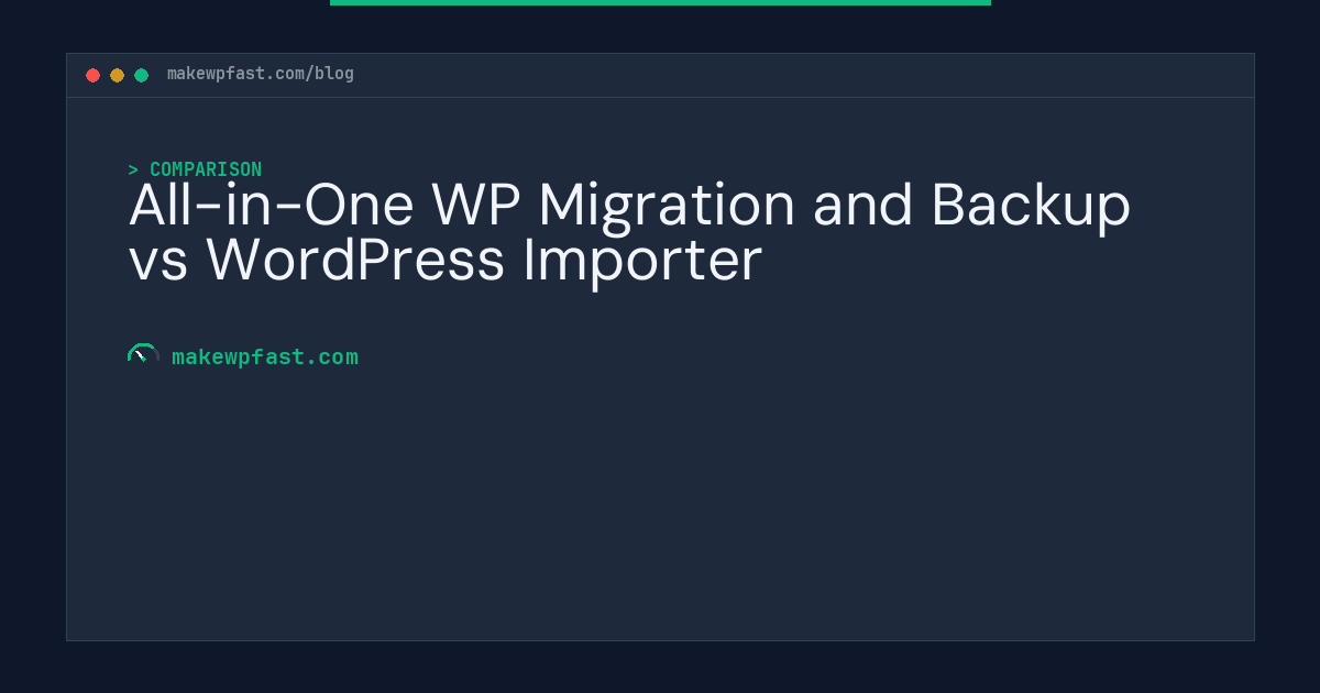 All-in-One WP Migration and Backup vs WordPress Importer - MakeWPFast