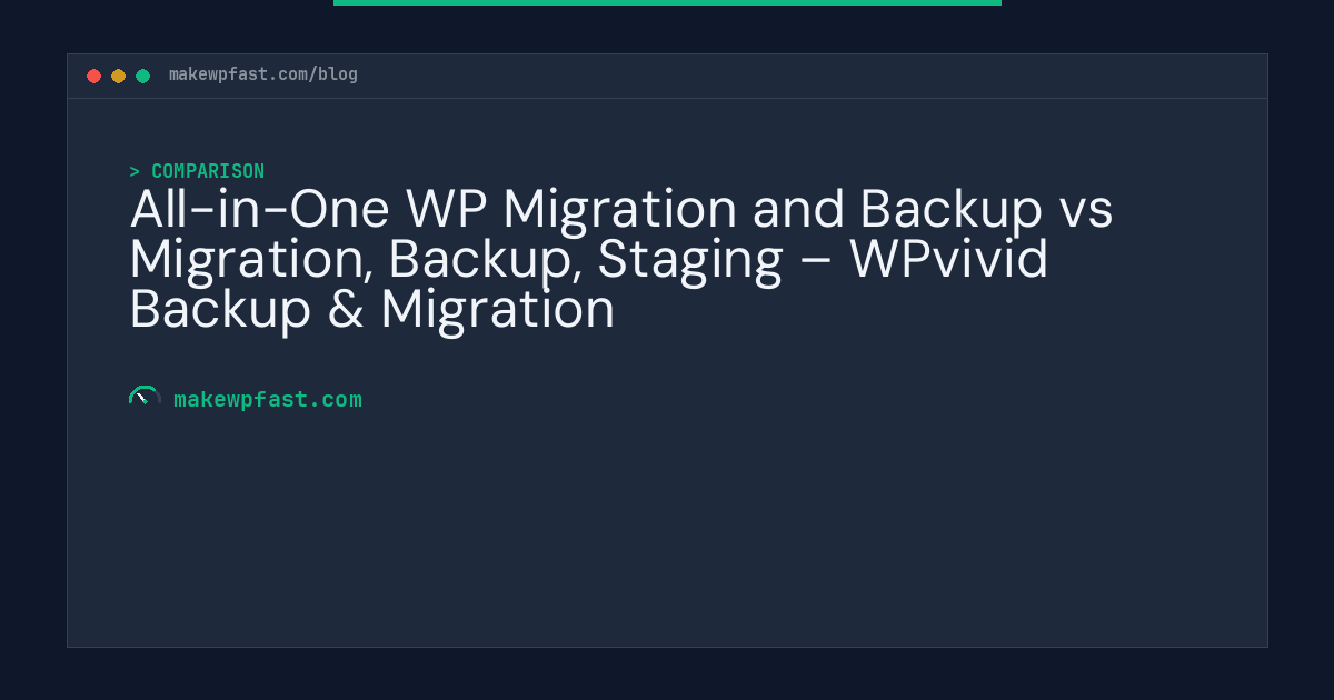 All-in-One WP Migration and Backup vs Migration, Backup, Staging – WPvivid Backup & Migration - MakeWPFast