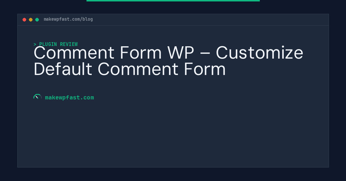 Comment Form WP – Customize Default Comment Form - MakeWPFast