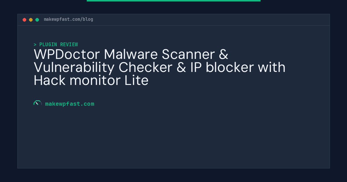 WPDoctor Malware Scanner & Vulnerability Checker & IP blocker with Hack monitor Lite - MakeWPFast