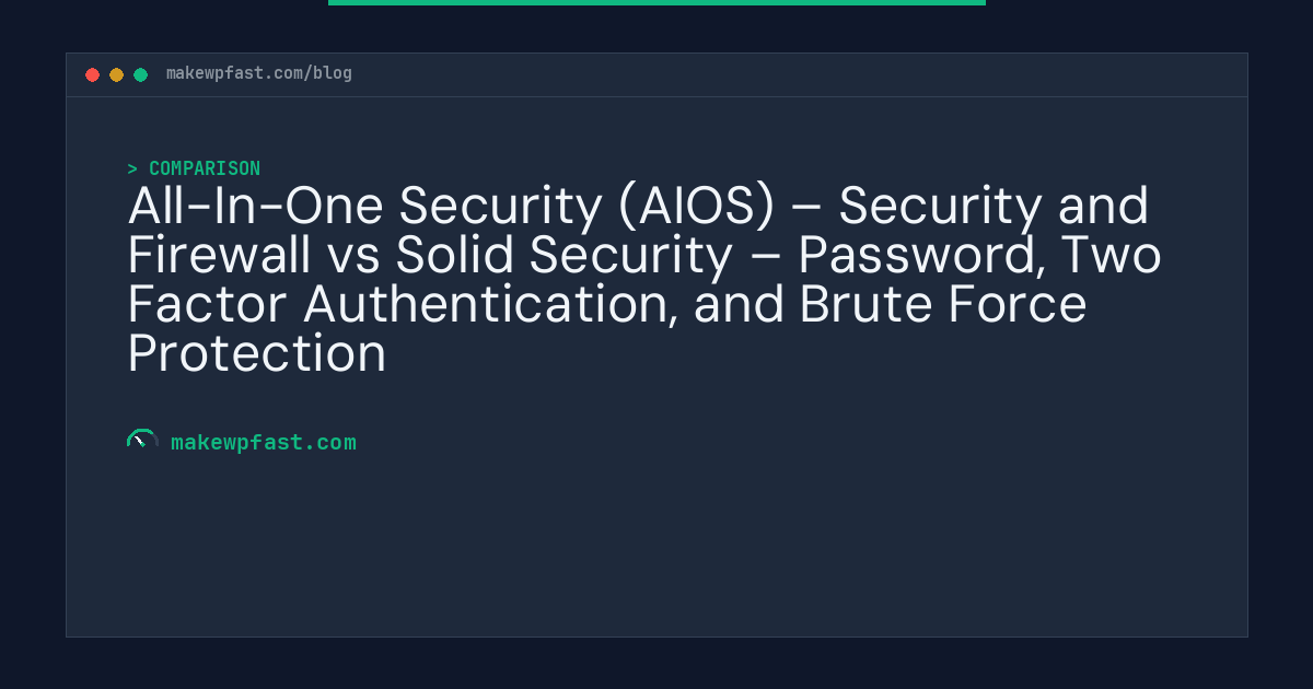 All-In-One Security (AIOS) – Security and Firewall vs Solid Security – Password, Two Factor Authentication, and Brute Force Protection - MakeWPFast