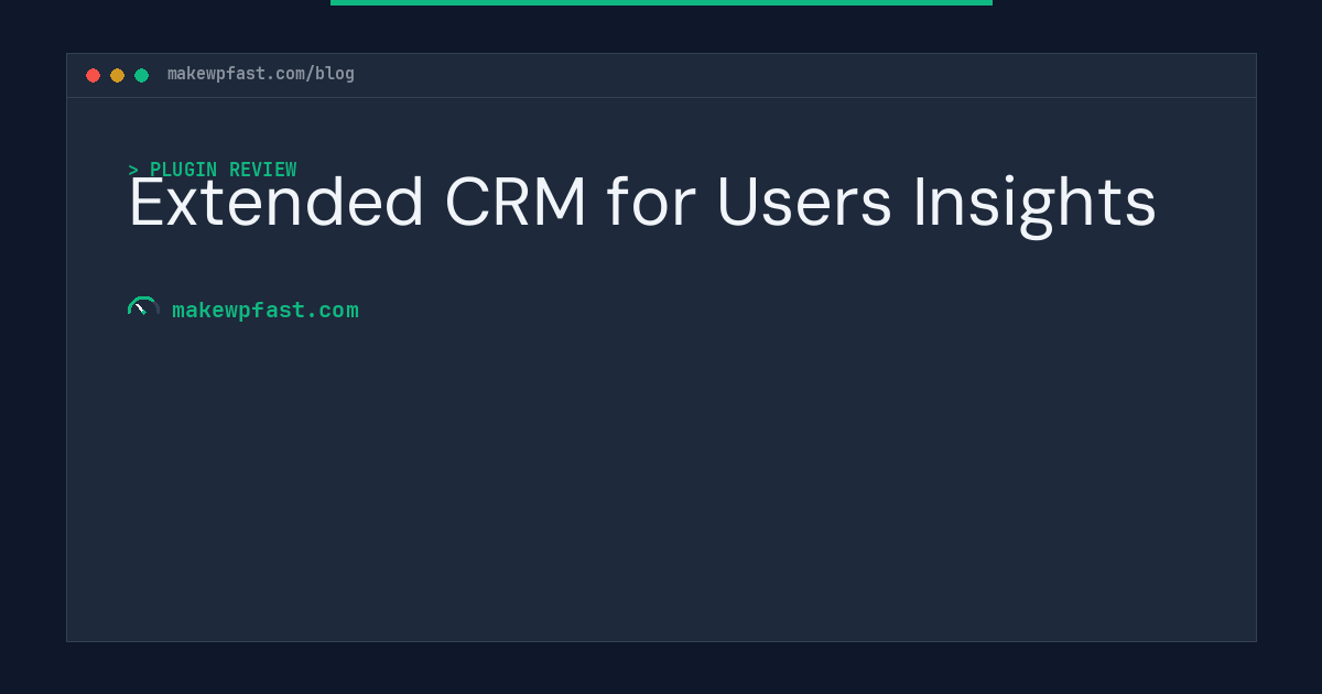 Extended CRM for Users Insights - MakeWPFast