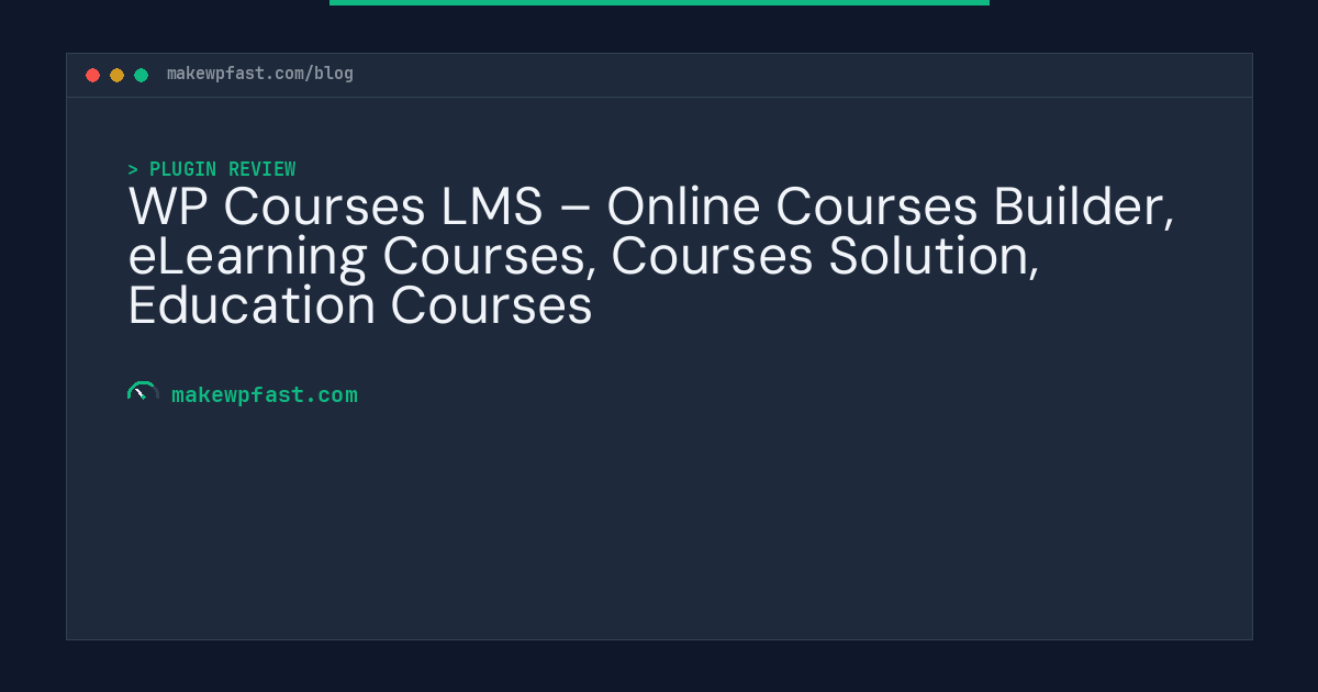 WP Courses LMS – Online Courses Builder, eLearning Courses, Courses Solution, Education Courses - MakeWPFast