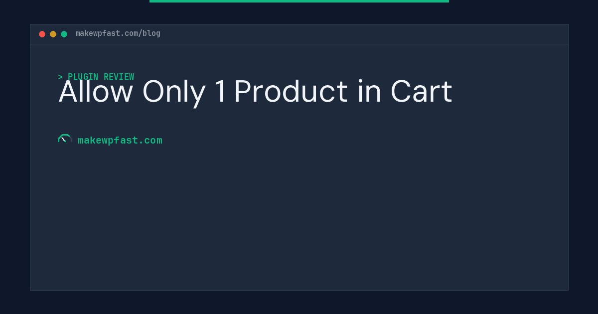 Allow Only 1 Product in Cart - MakeWPFast