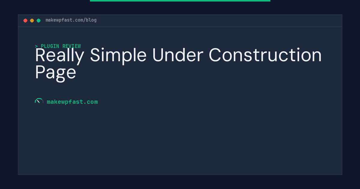 Really Simple Under Construction Page - MakeWPFast