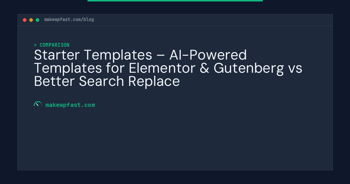 Starter Templates – AI-Powered Templates for Elementor & Gutenberg vs Better Search Replace - MakeWPFast
