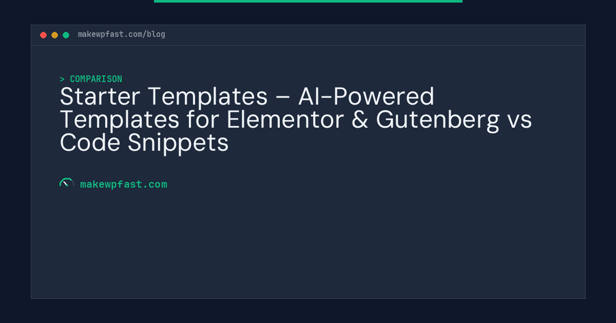 Starter Templates – AI-Powered Templates for Elementor & Gutenberg vs Code Snippets - MakeWPFast