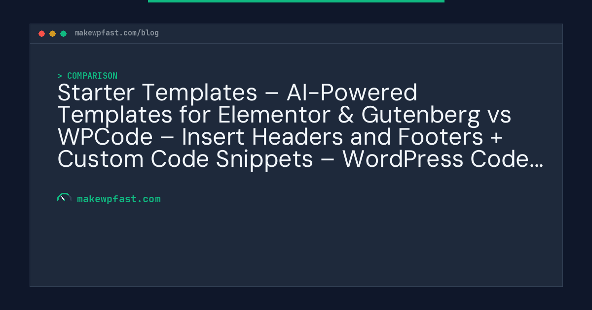 Starter Templates – AI-Powered Templates for Elementor & Gutenberg vs WPCode – Insert Headers and Footers + Custom Code Snippets – WordPress Code Manager - MakeWPFast