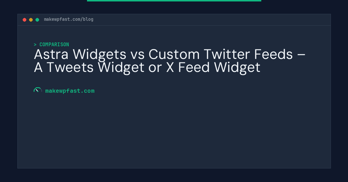 Astra Widgets vs Custom Twitter Feeds – A Tweets Widget or X Feed Widget - MakeWPFast