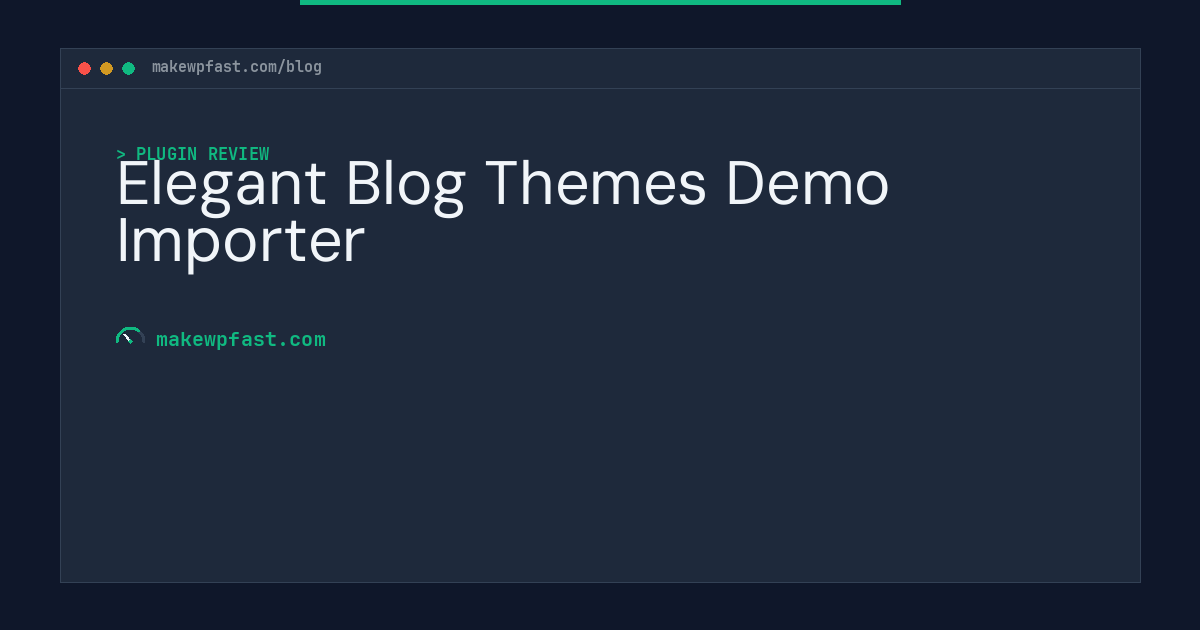 Elegant Blog Themes Demo Importer - MakeWPFast