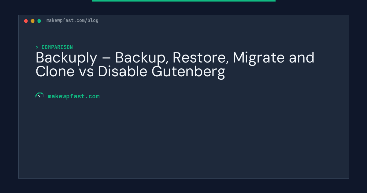 Backuply – Backup, Restore, Migrate and Clone vs Disable Gutenberg - MakeWPFast