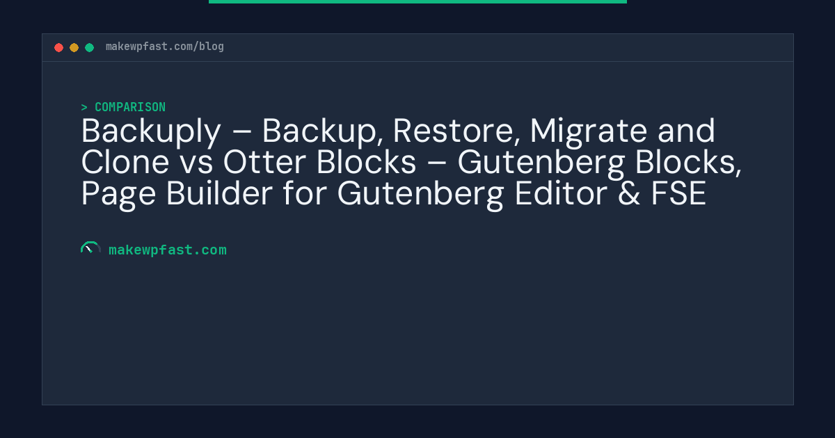 Backuply – Backup, Restore, Migrate and Clone vs Otter Blocks – Gutenberg Blocks, Page Builder for Gutenberg Editor & FSE - MakeWPFast