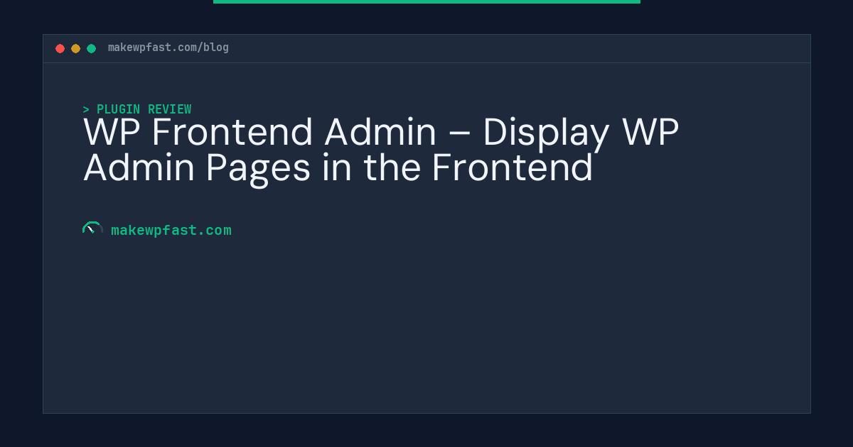 WP Frontend Admin – Display WP Admin Pages in the Frontend - MakeWPFast