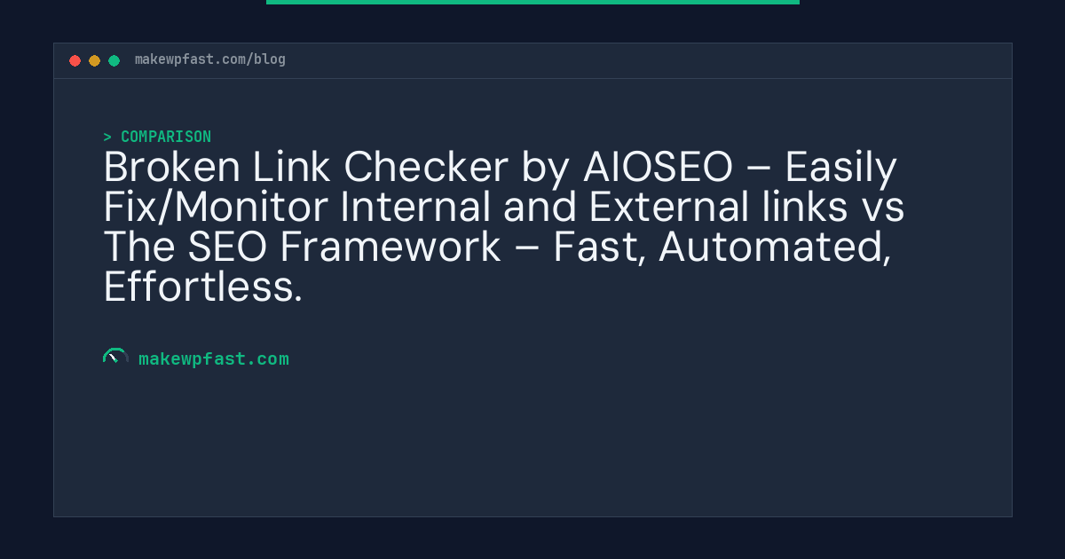 Broken Link Checker by AIOSEO – Easily Fix/Monitor Internal and External links vs The SEO Framework – Fast, Automated, Effortless. - MakeWPFast